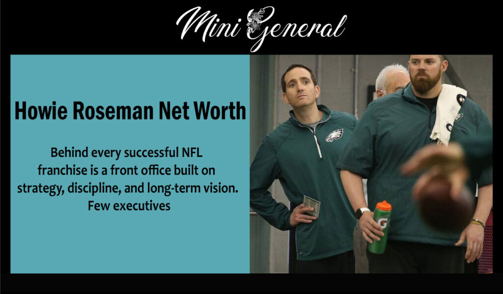 Howie Roseman Net Worth