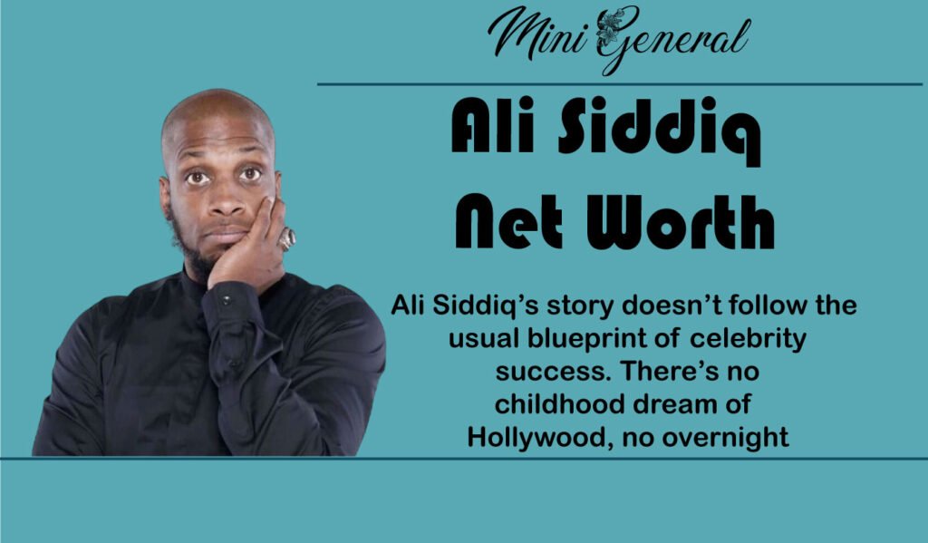 Ali Siddiq Net Worth