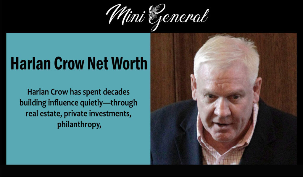 Harlan Crow Net Worth