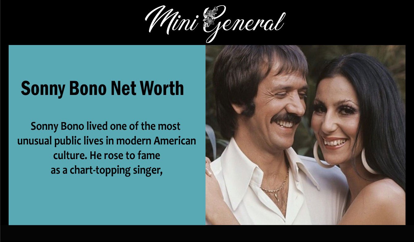 Sonny Bono Net Worth: Songs, Height, Died - Mini General