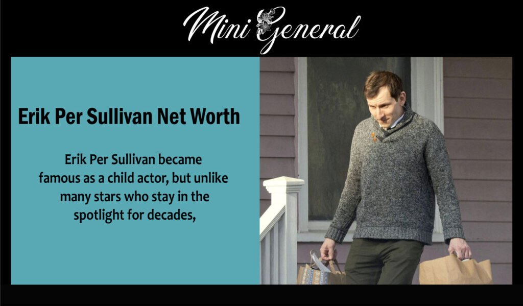 Erik Per Sullivan Net Worth